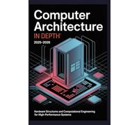 COMPUTER ARCHITECTURE IN DEPTH 2025-2026: Hardware Structures and Computational Engineering for High-Performance Systems