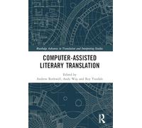 Computer-Assisted Literary Translation (Routledge Advances in Translation and Interpreting Studies)