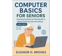 Computer Basics for Seniors: Empowering Step-by-Step Guide to Master Email & Internet Safety