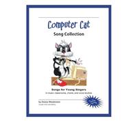 Computer Cat (Song Collection): Songs for Young Singers in music classrooms, choirs, and vocal studios