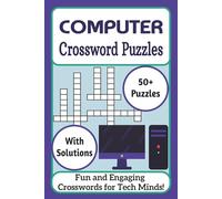 Computer Crossword Puzzles: Test Your Tech Knowledge with 50+ Engaging Computer-Themed Crosswords | Ideal for Tech Lovers and Puzzle Fans