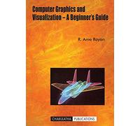 Computer Graphics and Visualization - A Beginner’s Guide