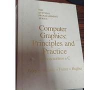 Computer Graphics. Principles And Practice, 2nd Edition: Principles and Practice in C: United States Edition (SYSTEMS PROGRAMMING SERIES)