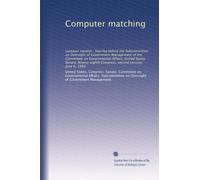 Computer matching: taxpayer records : hearing before the Subcommittee on Oversight of Government Management of the Committee on Governmental Affairs, ... Congress, second session, June 6, 1984