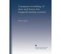 Computer modeling of dust and forces for longwall mining systems