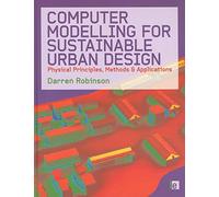 Computer Modelling for Sustainable Urban Design: Physical Principles, Methods and Applications