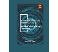 Computer networking essentials VOL-2: Principles protocols and practical implementations (Computer Science core theory)