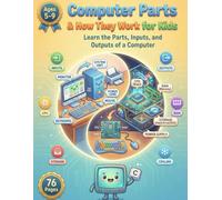 Computer Parts & How They Work for Kids: Learn the Parts, Inputs, and Outputs of a Computer (How Things Work - Poster-Style Learning Books for Kids)