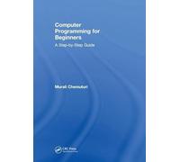 Computer Programming for Beginners: A Step-By-Step Guide