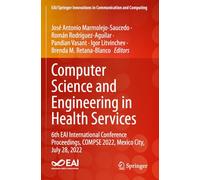 Computer Science and Engineering in Health Services: 6th EAI International Conference Proceedings, COMPSE 2022, Mexico City, July 28, 2022 (EAI/Springer Innovations in Communication and Computing)