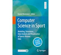 Computer Science in Sport: Modeling, Simulation, Data Analysis and Visualization of Sports-Related Data