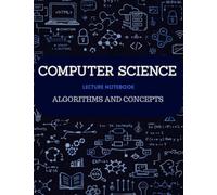 Computer Science - Lecture Notebook: Algorithms and concepts