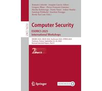 Computer Security. ESORICS 2025 International Workshops: ANUBIS 2025, SECAI 2025, SecAssure 2025, STMUS 2025, Toulouse, France, September 22-24, 2025, ... (Lecture Notes in Computer Science, 16232)