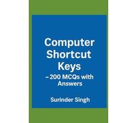 Computer Shortcut Keys - 200 MCQs with Answers: “A Complete Guide to Essential Computer Keys for Exams & Everyday Use”