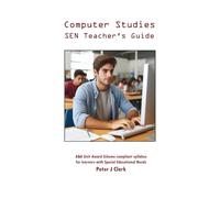 Computer Studies: SEN (Teacher’s Guide): AQA Unit Award Scheme compliant syllabus for learners with Special Educational Needs (Social Care Handbooks)