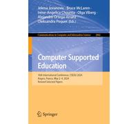 Computer Supported Education: 16th International Conference, CSEDU 2024, Angers, France, May 2-4, 2024, Revised Selected Papers: 2882 (Communications in Computer and Information Science, 2882)