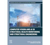Computer Vision and AI in Structural Health Monitoring and Structural Engineering (Woodhead Publishing Series in Civil and Structural Engineering)