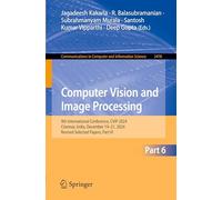 Computer Vision and Image Processing: 9th International Conference, CVIP 2024, Chennai, India, December 19-21, 2024, Revised Selected Papers, Part VI: ... in Computer and Information Science, 2478)