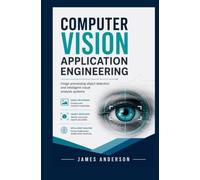 COMPUTER VISION APPLICATION ENGINEERING: Image Processing Object Detection and Intelligent Visual Analysis Systems