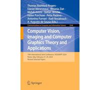 Computer Vision, Imaging and Computer Graphics Theory and Applications: 19th International Joint Conference, VISIGRAPP 2024, Rome, Italy, February ... in Computer and Information Science)