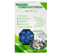 Computer Vision with AI: Teaching Machines to Interpret Images and Video Streams