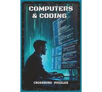 Computers and Coding Crossword Puzzles: Crossword Puzzles with Easy to Read about Programming, Software, and Technology | 6×9 inches, 120 pages | 60 ... and Tech Enthusiasts (Science & Learning)