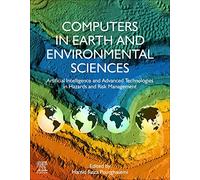 Computers in Earth and Environmental Sciences: Artificial Intelligence and Advanced Technologies in Hazards and Risk Management