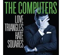 Computers - Love Triangles, Hate..