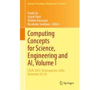 Computing Concepts for Science, Engineering and AI, Volume I: CSEAi 2023, Vizianagaram, India, November 29-30: 504 (Springer Proceedings in Mathematics & Statistics, 504)