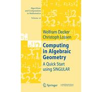 Computing in Algebraic Geometry – A Quick Start using SINGULAR