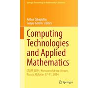 Computing Technologies and Applied Mathematics: CTAM 2024, Komsomolsk-na-Amure, Russia, October 07-11, 2024: 500 (Springer Proceedings in Mathematics & Statistics)