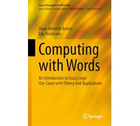 Computing with Words: An Introduction to Fuzzy Logic Use-Cases with Theory and Applications (Fuzzy Management Methods)