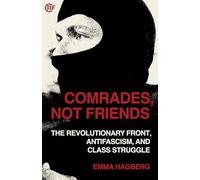 Comrades, Not Friends: The Revolutionary Front, Antifacism, and Class Struggle (Working Class History)