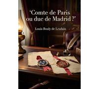 Comte de Paris ou duc de Madrid ?: Une étude de droit public sur les prétentions au trône de France et d'Espagne à la fin du XIXe siècle.