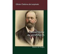 Comte Victor de Lespinats: Maître de Forges (Collection de La Mérichère)