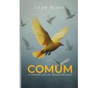 Comum: A Armadilha da Mediocridade