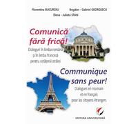 Comunica fara frica! Communique Sans Peur! - Bogdan-Gabriel Georgescu, Florentina Bucuroiu, Elena-Julieta Stan