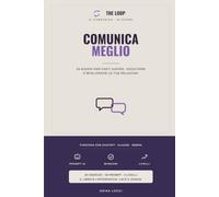 COMUNICA MEGLIO: Il quaderno-gioco da fare con la tua AI · 30 giorni per farti capire, ascoltare e migliorare le tue relazioni (The Loop)