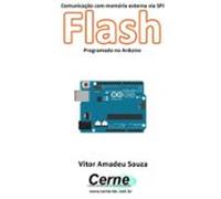 Comunicação Com Memória Externa Via Spi Flash Programado No Arduino (e