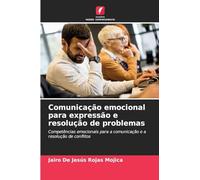 Comunicação emocional para expressão e resolução de problemas: Competências emocionais para a comunicação e a resolução de conflitos