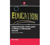 Comunicação entre pais e filhos e educação sexual: Adolescentes de Abidjan