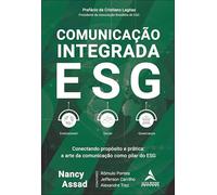 Comunicação integrada ESG: conectando propósito e prática: a arte da comunicação como pilar do ESG