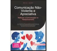 Comunicação Não-Violenta e Apreciativa: Melhorar a Comunicação no Relacionamento