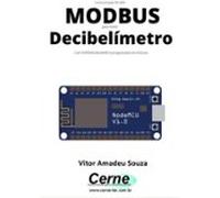 Comunicação Rs-485 Modbus Para Medir Decibelímetro Com Esp8266 (nodemc