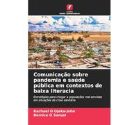 Comunicação sobre pandemia e saúde pública em contextos de baixa literacia: Estratégias para chegar a populações mal servidas em situações de crise sanitária