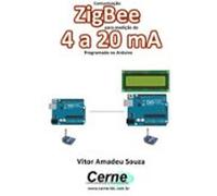 Comunicação Zigbee Para Medição De 4 A 20 Ma Programado No Arduino (eb