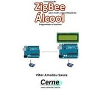Comunicação Zigbee Para Medir A Concentração De Álcool Programado No A