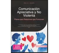 Comunicación Apreciativa y No Violenta: Pilares para Relaciones que Funcionan (Relación)