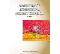 Comunicación Audiovisual, Imagen y Expresión 3º ESO - 9788470635625