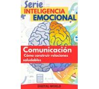 Comunicación - Cómo Construir Relaciones Saludables (ebook)